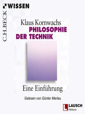 cover image of Philosophie der Technik--LAUSCH Wissen, Band 1